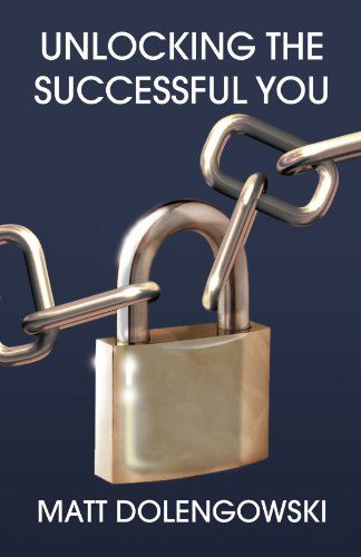 Cover for Matt Dolengowski · Unlocking the Successful You (Paperback Book) (2009)