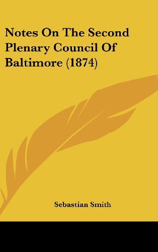 Cover for Sebastian Smith · Notes on the Second Plenary Council of Baltimore (1874) (Gebundenes Buch) (2008)