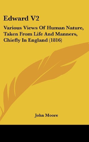 Cover for John Moore · Edward V2: Various Views of Human Nature, Taken from Life and Manners, Chiefly in England (1816) (Hardcover bog) (2008)
