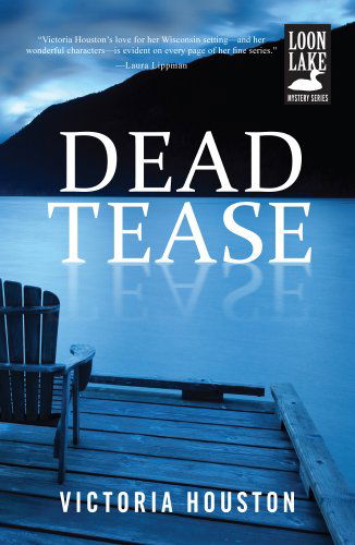 Cover for Victoria Houston · Dead Tease - A Loon Lake Mystery (Hardcover Book) (2012)