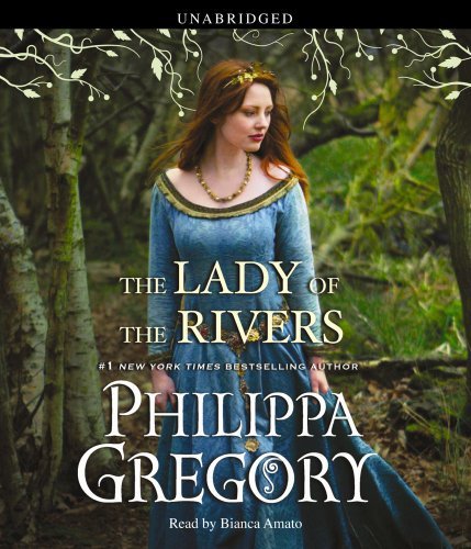 Cover for Philippa Gregory · The Lady of the Rivers: a Novel (Lydbog (CD)) [Unabridged edition] (2011)