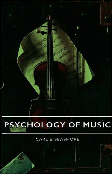 Psychology of Music - Carl E. Seashore - Kirjat - Spencer Press - 9781443727129 - tiistai 4. marraskuuta 2008