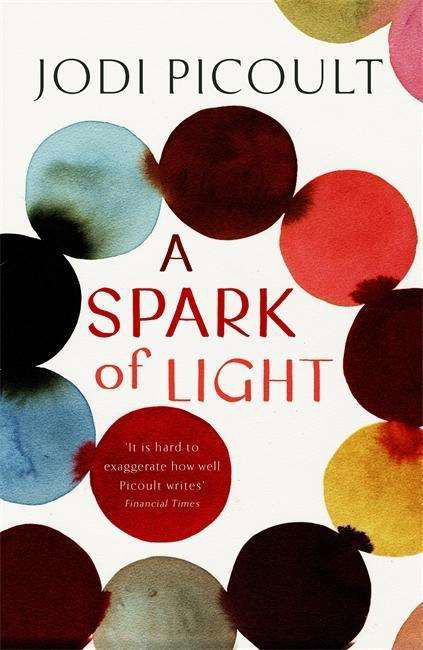 Cover for Jodi Picoult · A Spark Of Light : The Number One Sunday Times Bestseller - A Spark Of Light : The Number One Sunday Times Bestseller [Edizione: Regno (Bog) (2018)
