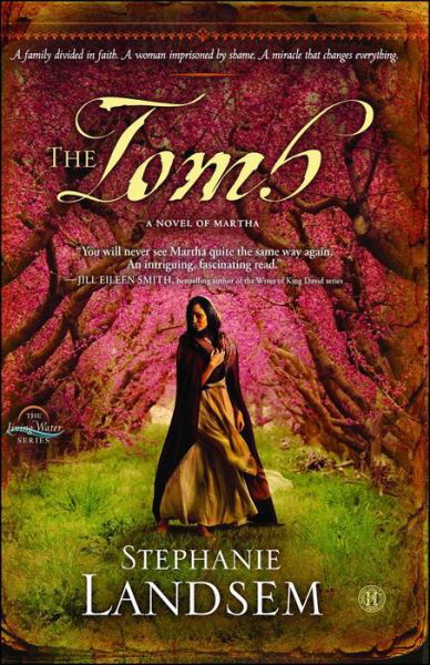 The Tomb: A Novel of Martha - The Living Water Series - Stephanie Landsem - Bøger - Simon & Schuster Children's Publishing - 9781451689129 - 17. marts 2015