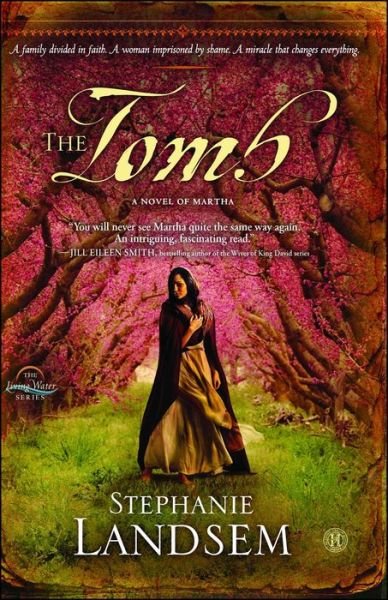 Cover for Stephanie Landsem · The Tomb: A Novel of Martha - The Living Water Series (Paperback Book) (2015)