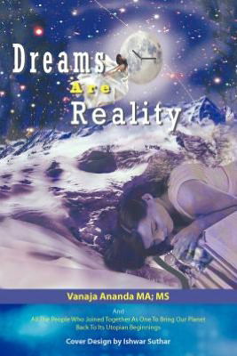 Cover for Vanaja Ananda Ma Ms · Dreams Are Reality: Reprogram Your Subconscious and Obtain Your Dreams (Paperback Book) (2012)