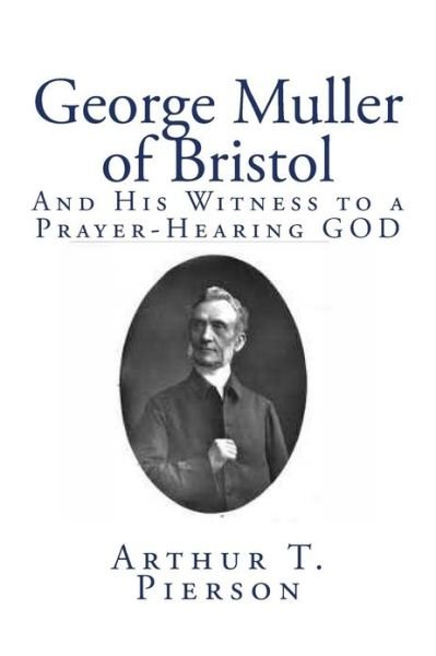 Cover for Arthur T. Pierson · George Muller of Bristol: and His Witness to a Prayer-hearing God (Paperback Book) (2010)