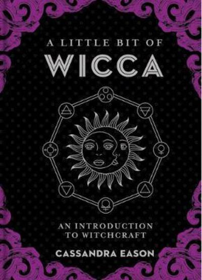 Cover for Cassandra Eason · A Little Bit of Wicca: An Introduction to Witchcraft (Gebundenes Buch) (2017)