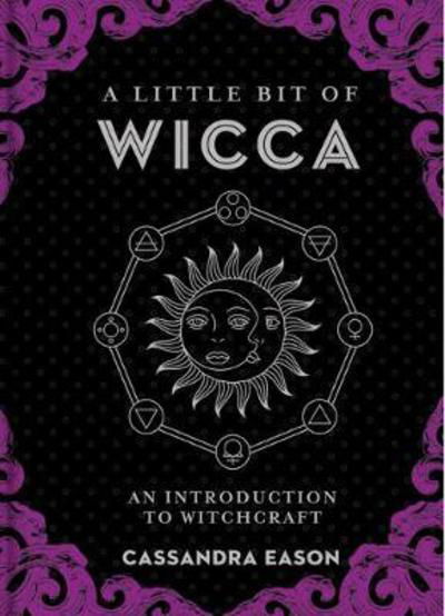 Cover for Cassandra Eason · A Little Bit of Wicca: An Introduction to Witchcraft (Hardcover bog) (2017)