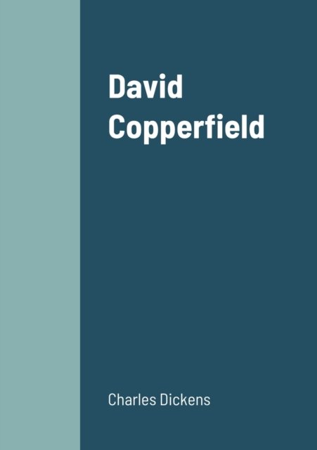David Copperfield - Charles Dickens - Livros - Lulu.com - 9781458341129 - 17 de março de 2022