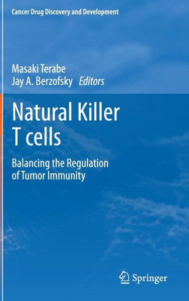 Cover for Masaki Terabe · Natural Killer T Cells: Balancing the Regulation of Tumor Immunity (Hardcover Book) (2011)