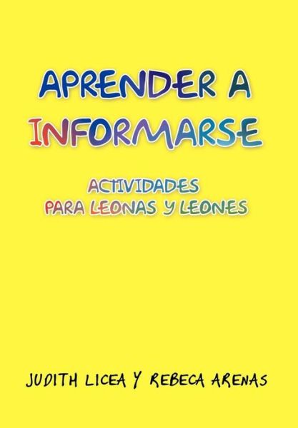 Cover for Judith Licea · Aprender a Informarse: Actividades Para Leonas Y Leones (Hardcover Book) (2013)