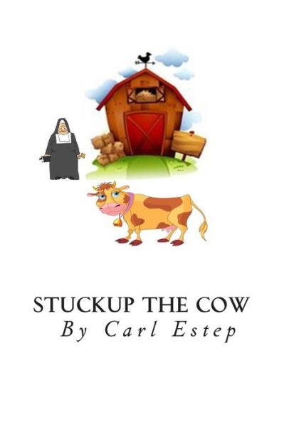 Cover for Carl S Estep · Stuckup the Cow: 7 Secrets Every Mother Must Tell Their Daughters (Paperback Book) (2013)