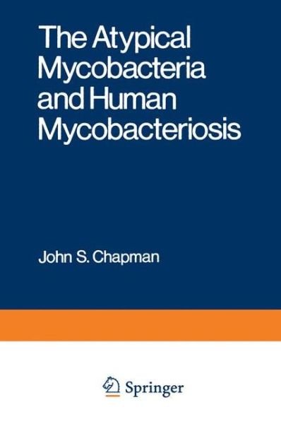 Cover for John Chapman · The Atypical Mycobacteria and Human Mycobacteriosis - Current Topics in Infectious Disease (Taschenbuch) [Softcover reprint of the original 1st ed. 1977 edition] (2012)