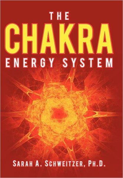 Cover for Sarah a Schweitzer Ph D · The Chakra Energy System (Gebundenes Buch) (2012)