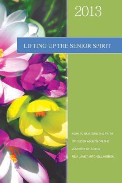 Cover for Rev Janet Mitchell Hisbon · Lifting Up the Senior Spirit (Paperback Book) (2012)