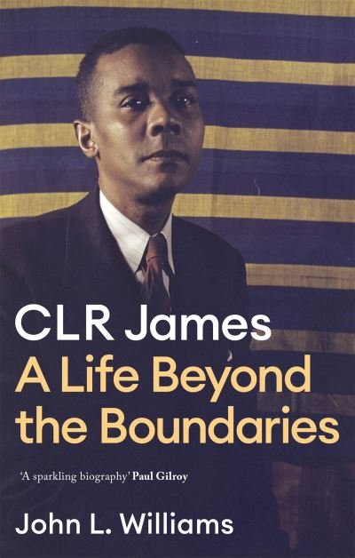 Cover for John L Williams · CLR James: A Life Beyond the Boundaries (Paperback Book) (2023)