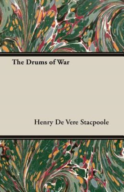 The Drums of War - Henry De Vere Stacpoole - Książki - Read Books - 9781473302129 - 4 kwietnia 2013