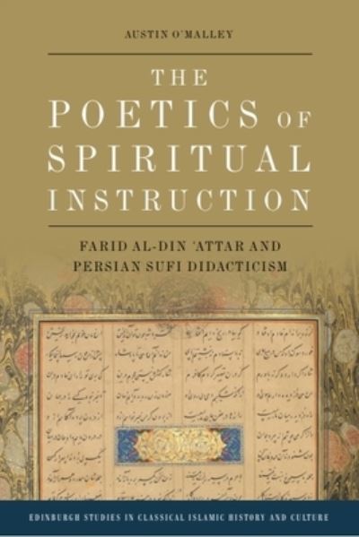 Cover for Austin O'Malley · The Poetics of Spiritual Instruction: Farid al-Din Attar and Persian Sufi Didacticism (Taschenbuch) (2024)