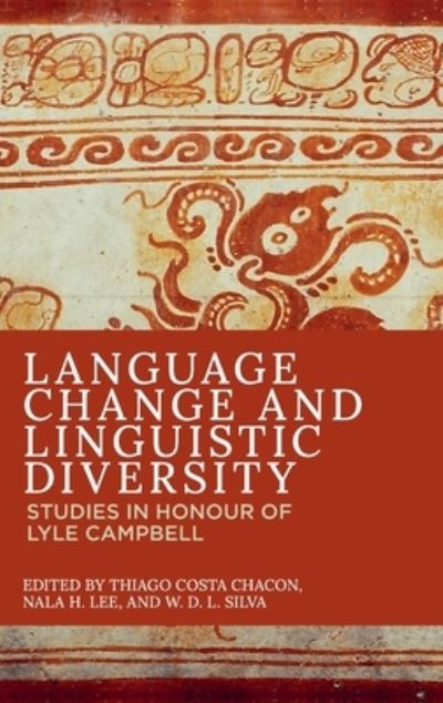 Cover for Chacon  Thiago Costa · Language Change and Linguistic Diversity: Studies in Honour of Lyle Campbell (Innbunden bok) (2022)