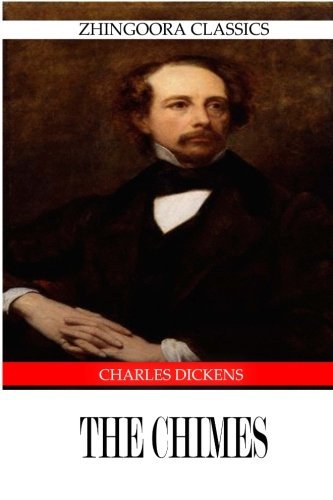The Chimes - Charles Dickens - Kirjat - CreateSpace Independent Publishing Platf - 9781475168129 - maanantai 9. huhtikuuta 2012