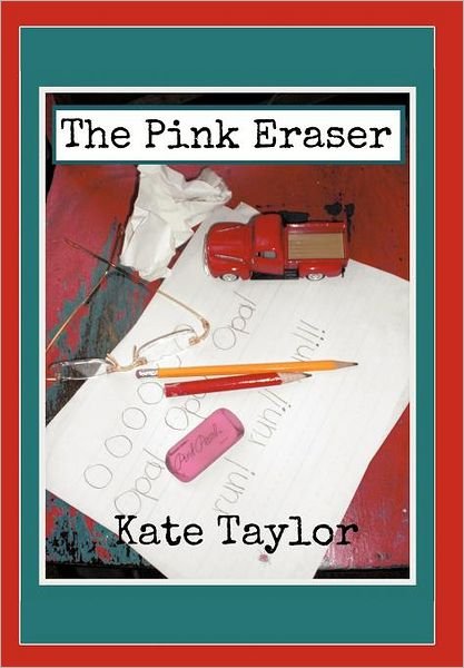 Cover for Kate Taylor · The Pink Eraser (Hardcover bog) (2012)