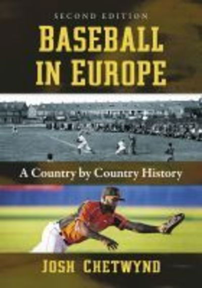 Cover for Josh Chetwynd · Baseball in Europe: A Country by Country History, 2d ed. (Paperback Book) [2 Revised edition] (2019)