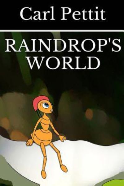 Cover for Carl Pettit · Raindrop's World (Paperback Book) (2012)