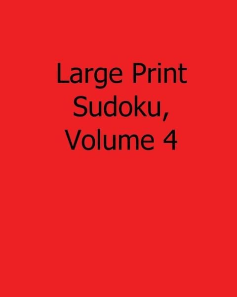 Cover for Praveen Puri · Large Print Sudoku, Volume 4: Easy to Read, Large Grid Sudoku Puzzles (Paperback Book) (2013)