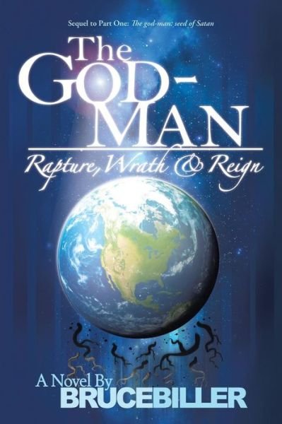 Bruce Biller · The God-man: Rapture, Wrath, and Reign (Paperback Book) (2013)