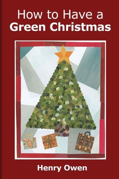 Cover for Henry Owen · How to Have a Green Christmas: Discover 50 Ways to Have an Eco-Friendly Holiday (Paperback Book) (2013)