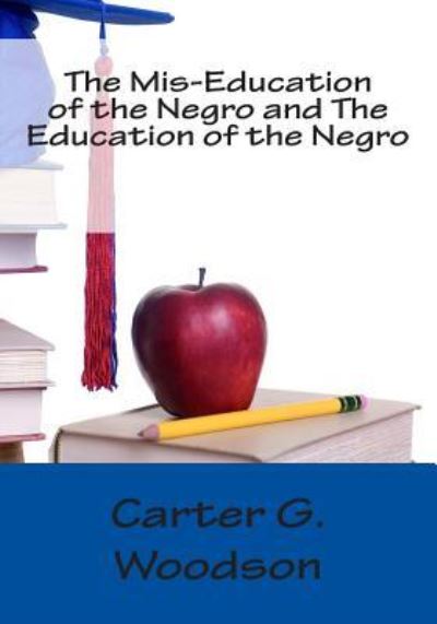 Cover for Carter G Woodson · The Mis-education of the Negro and the Education of the Negro (Pocketbok) (2013)