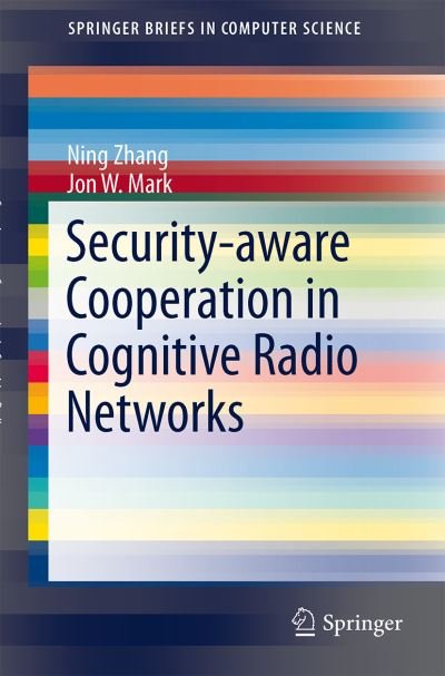 Cover for Ning Zhang · Security-aware Cooperation in Cognitive Radio Networks - Springerbriefs in Computer Science (Paperback Book) (2014)