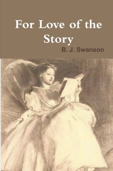 Cover for B J Swanson · For Love of the Story (Paperback Book) (2015)
