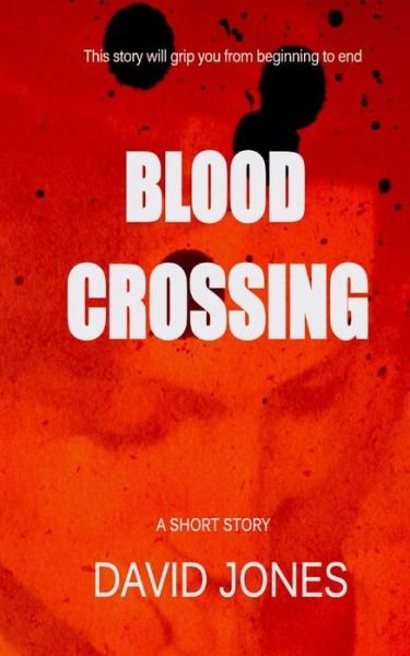 Cover for David Jones · Blood Crossing: a Short Story (Taschenbuch) (2014)