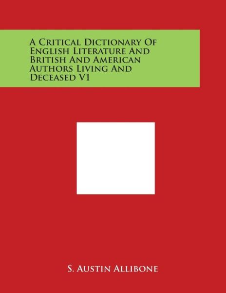 Cover for S Austin Allibone · A Critical Dictionary of English Literature and British and American Authors Living and Deceased V1 (Paperback Book) (2014)