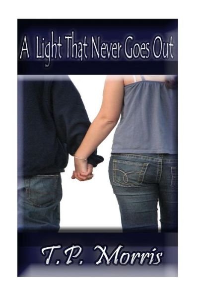 A Light That Never Goes Out - T P Morris - Books - Createspace Independent Publishing Platf - 9781500291129 - June 2, 2014