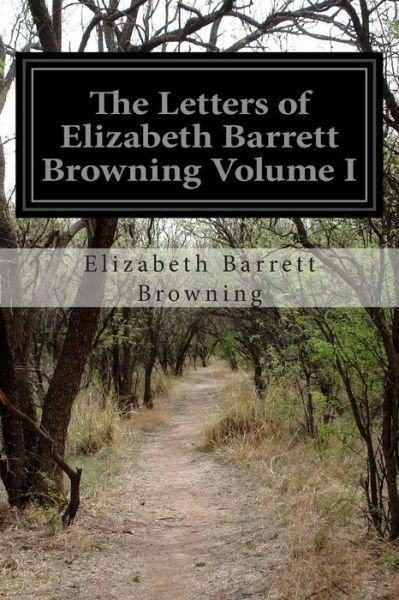 Cover for Elizabeth Barrett Browning · The Letters of Elizabeth Barrett Browning Volume I (Paperback Book) (2015)