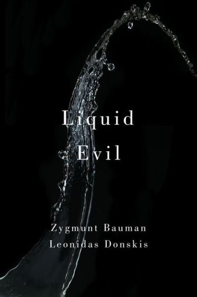 Cover for Bauman, Zygmunt (Universities of Leeds and Warsaw) · Liquid Evil (Taschenbuch) (2016)