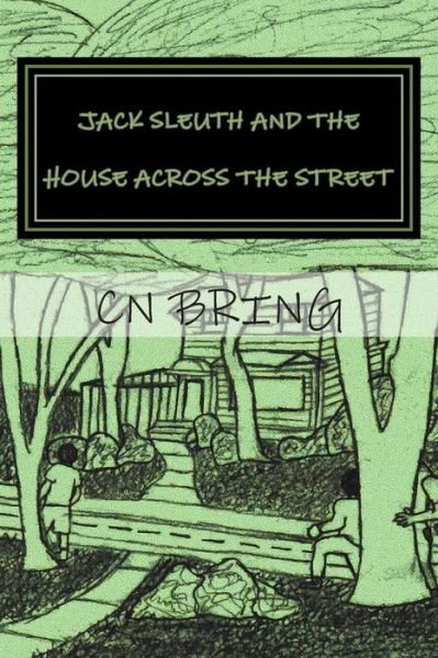 Cover for Cn Bring · Jack Sleuth and the House Across the Street (Taschenbuch) (2015)