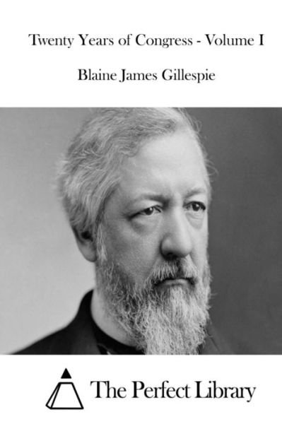 Cover for Blaine James Gillespie · Twenty Years of Congress - Volume I (Paperback Book) (2015)