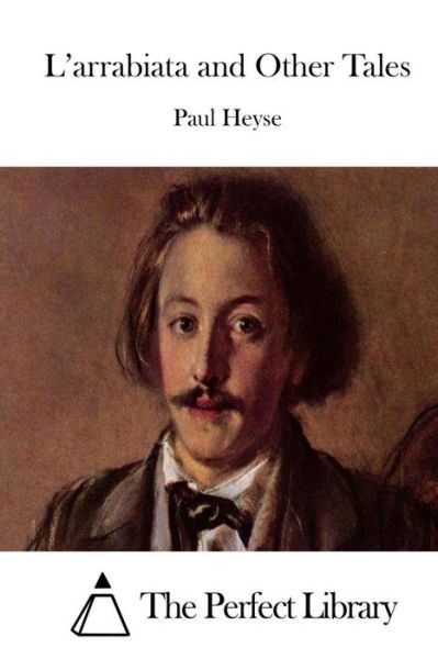 L'arrabiata and Other Tales - Paul Heyse - Books - Createspace - 9781511909129 - April 26, 2015