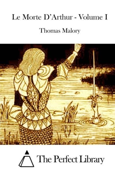 Le Morte D'arthur - Volume I - Thomas Malory - Bøker - Createspace - 9781512085129 - 6. mai 2015