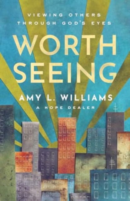 Cover for Amy L. Williams · Worth Seeing: Viewing Others Through God's Eyes (Paperback Bog) (2024)