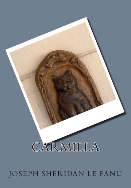 Carmilla - Joseph Sheridan Le Fanu - Books - Createspace - 9781514867129 - July 12, 2015