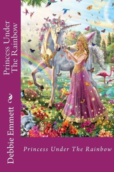 Cover for Mrs Debbie Joy Emmett Pastor · Princess Under the Rainbow (Paperback Book) (2015)