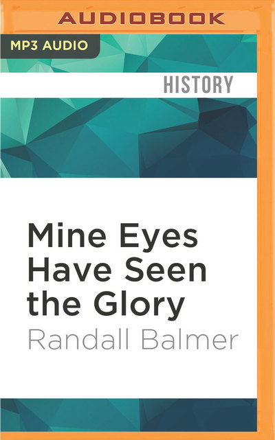 Cover for Randall Balmer · Mine Eyes Have Seen the Glory (CD) (2016)