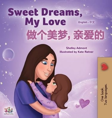 Cover for Shelley Admont · Sweet Dreams, My Love (English Chinese Bilingual Book for Kids - Mandarin Simplified) (Hardcover Book) (2020)