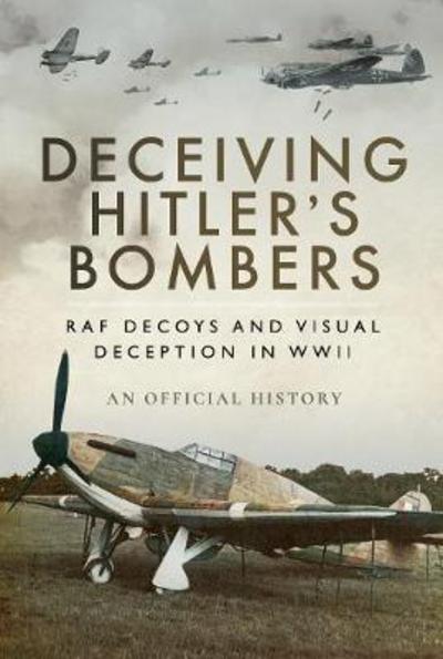 Cover for An Official History · Deceiving Hitler's Bombers: RAF Decoys and Visual Deception in WWII (Hardcover Book) (2025)