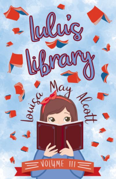 Cover for Louisa May Alcott · Lulu's Library - Volume III (Paperback Book) (2019)